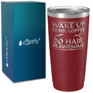 Wake Up Drink Coffee Do Hair on 20oz Tumbler