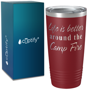 Life is Better Around the Camp Fire on Camping 20oz Tumbler