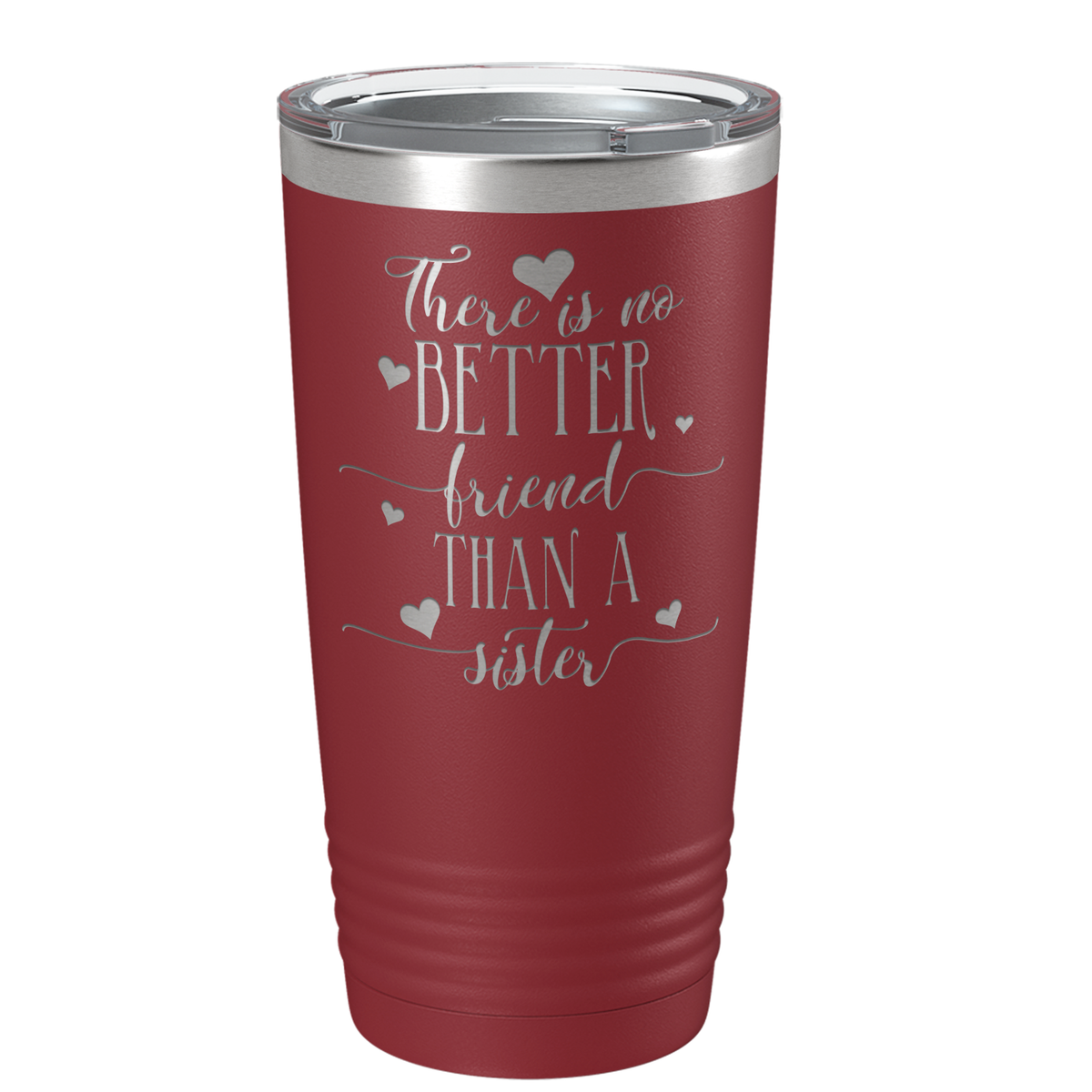 There is no Better Friend than a Sister on Maroon 20 oz Stainless Steel Ringneck Tumbler