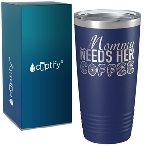 Mommy Needs Her Coffee on Coffee 20oz Tumbler