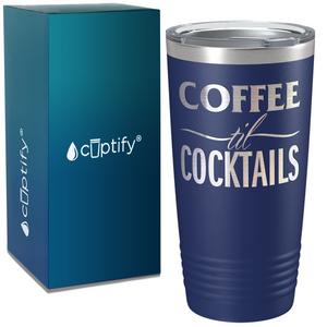 Coffee Til Cocktails on Coffee 20oz Tumbler