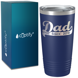 Dad Since 2018 on Stainless Steel Dad Tumbler