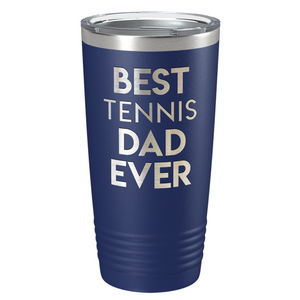 Best Tennis Dad Ever Laser Engraved on Stainless Steel Tennis Tumbler