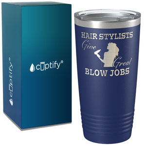 Hair Stylist Give Great Blow Jobs on 20oz Tumbler