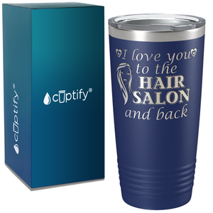 I Love you to the Hair Salon 20oz Tumbler