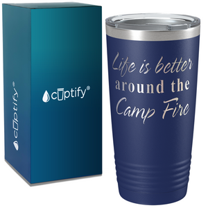 Life is Better Around the Camp Fire on Camping 20oz Tumbler