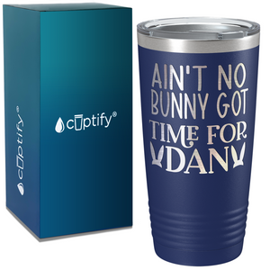 Ain't No Bunny Got Time For Dan on Easter 20oz Tumbler