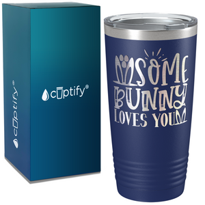 Some Bunny Loves on Easter 20oz Tumbler