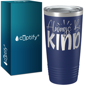 Always Be Kind Laser Engraved on Stainless Steel Inspirational Tumbler