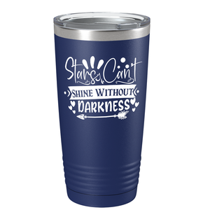 Stars Can’t Shine Without Darkness on Stainless Steel Inspirational Tumbler