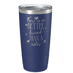 There is no Better Friend than a Sister on Navy Blue 20 oz Stainless Steel Ringneck Tumbler