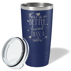 There is no Better Friend than a Sister on Navy Blue 20 oz Stainless Steel Ringneck Tumbler