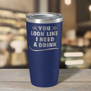 You Look Like I Need Drink on Navy Blue 20 oz Stainless Steel Ringneck Tumbler