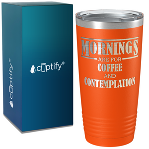 Mornings Are for Coffee on Coffee 20oz Tumbler