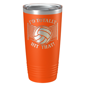 I'd Totally Hit That Laser Engraved on Stainless Steel Volleyball Tumbler