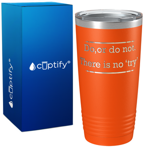 Do, or do not. There is no Try on Graduation 20oz Tumbler