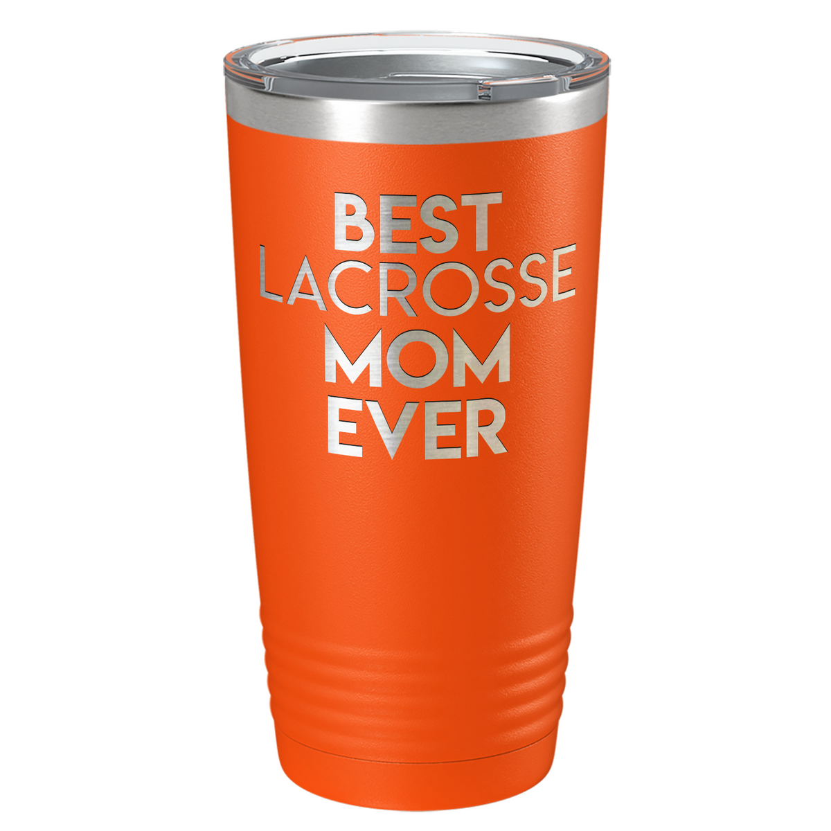 Best Lacrosse Mom Ever Laser Engraved on Stainless Steel Lacrosse Tumbler