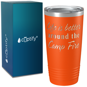 Life is Better Around the Camp Fire on Camping 20oz Tumbler