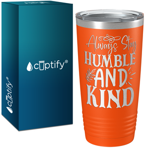 Always Stay Humble and Kind Laser Engraved on Stainless Steel Inspirational Tumbler