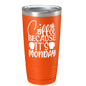 Coffee because it's Mondayon Stainless Steel Inspirational Tumbler