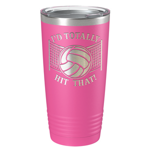 I'd Totally Hit That Laser Engraved on Stainless Steel Volleyball Tumbler