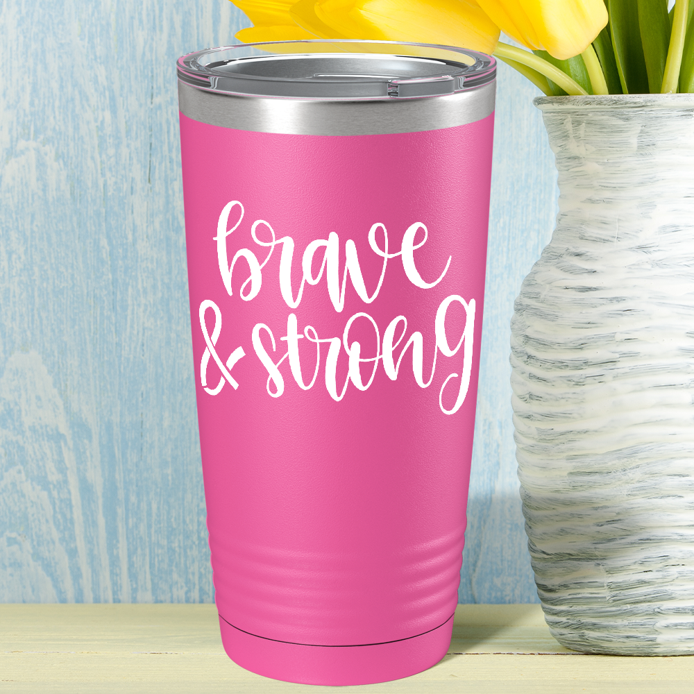 Brave and Strong on Pink 20oz Tumbler