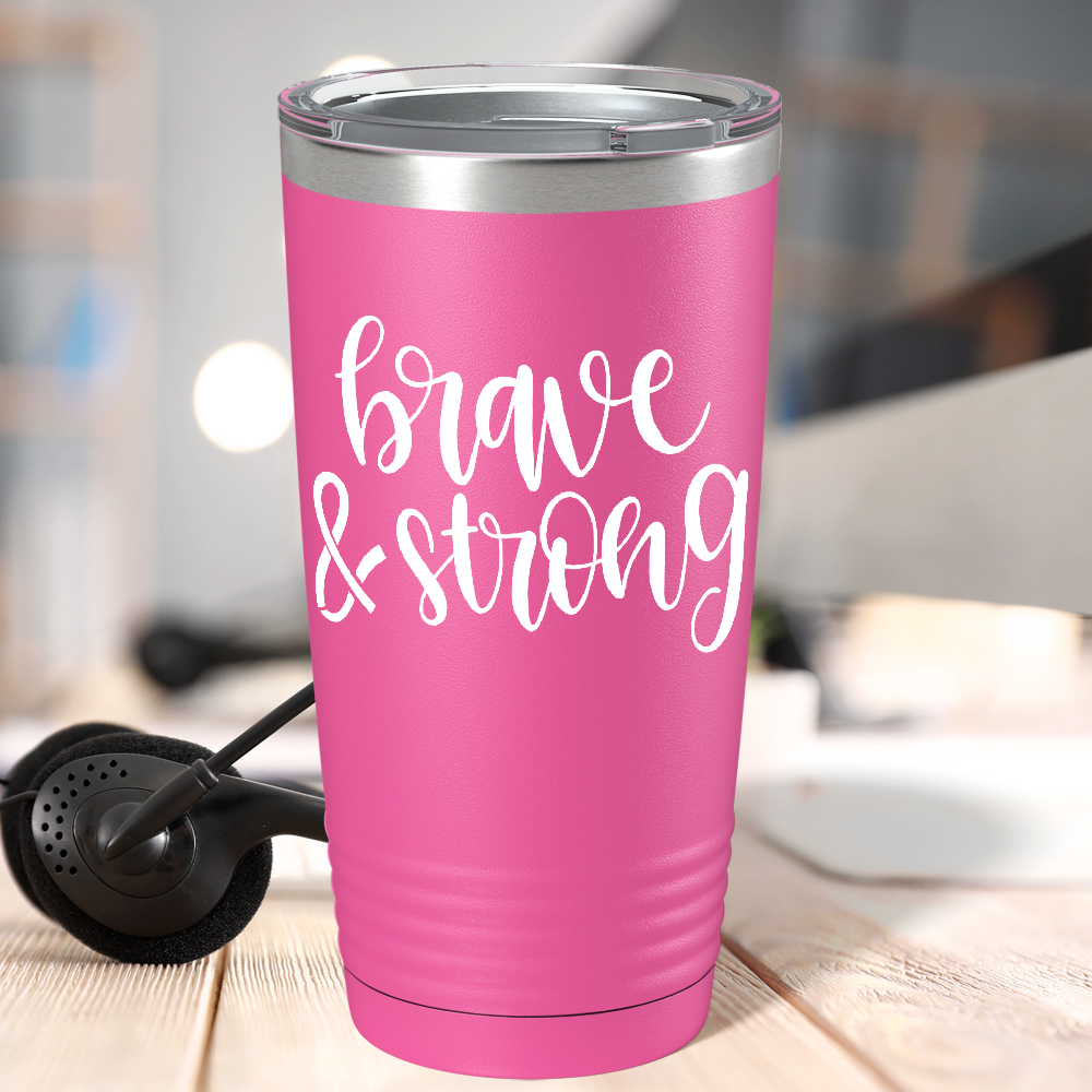 Brave and Strong on Pink 20oz Tumbler