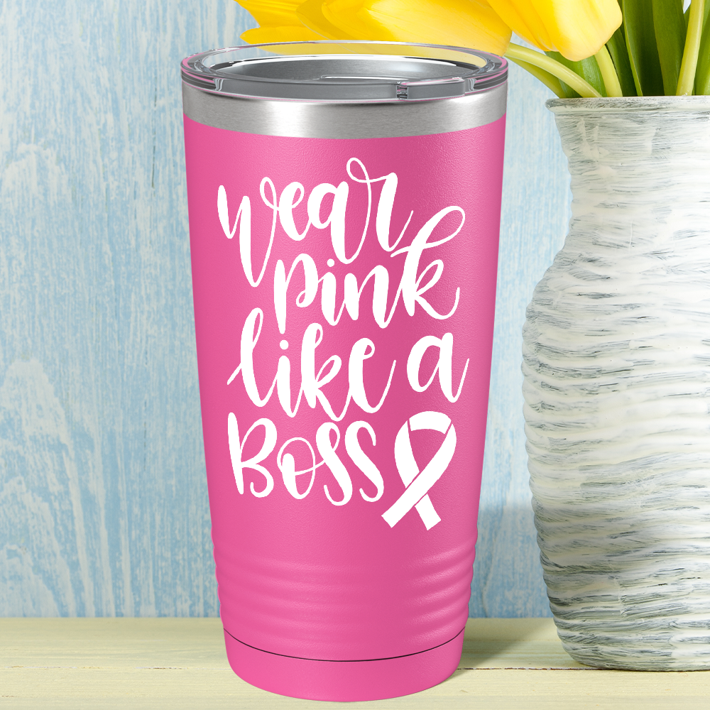 Wear Pink Like a Boss on Pink 20oz Tumbler