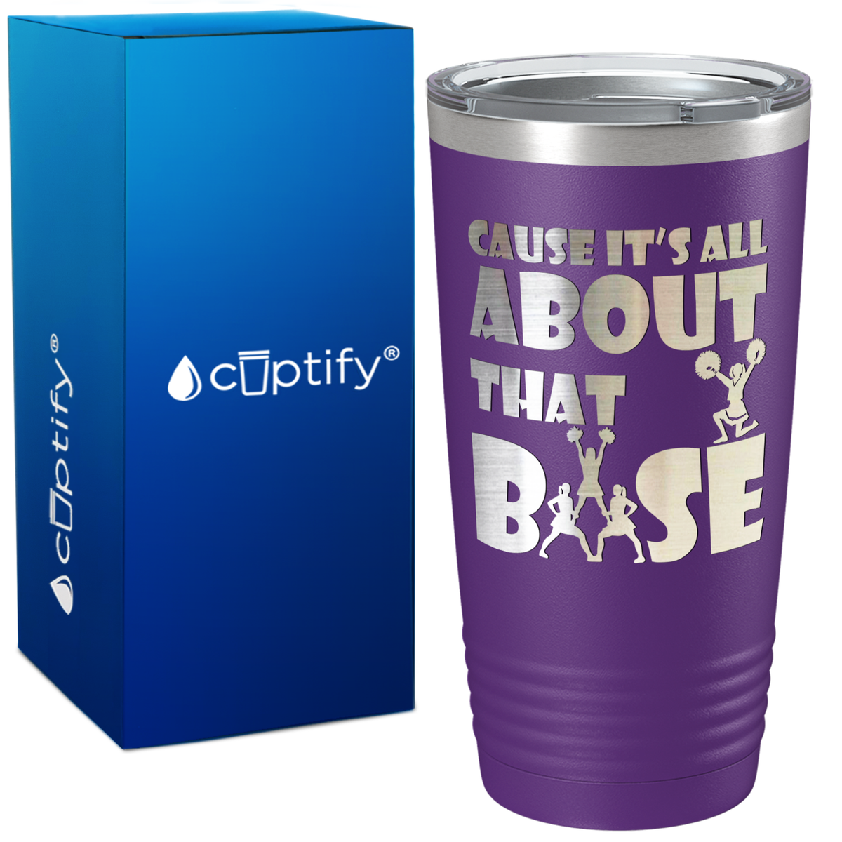Cause It's All About the Base on 20oz Tumbler