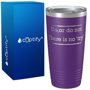 Do, or do not. There is no Try on Graduation 20oz Tumbler