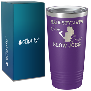 Hair Stylist Give Great Blow Jobs on 20oz Tumbler
