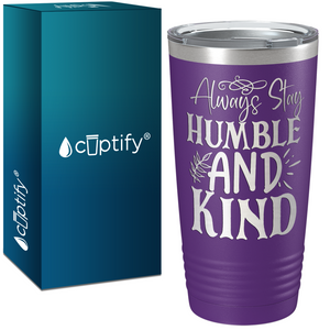 Always Stay Humble and Kind Laser Engraved on Stainless Steel Inspirational Tumbler