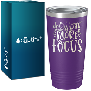 Do Less With More Focus Laser Engraved on Stainless Steel Motivational Tumbler