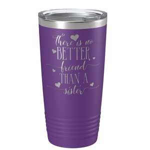 There is no Better Friend than a Sister on Purple 20 oz Stainless Steel Ringneck Tumbler