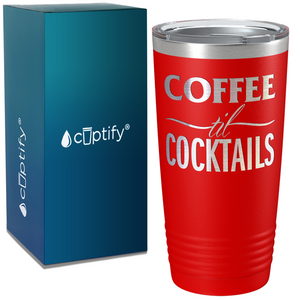 Coffee Til Cocktails on Coffee 20oz Tumbler