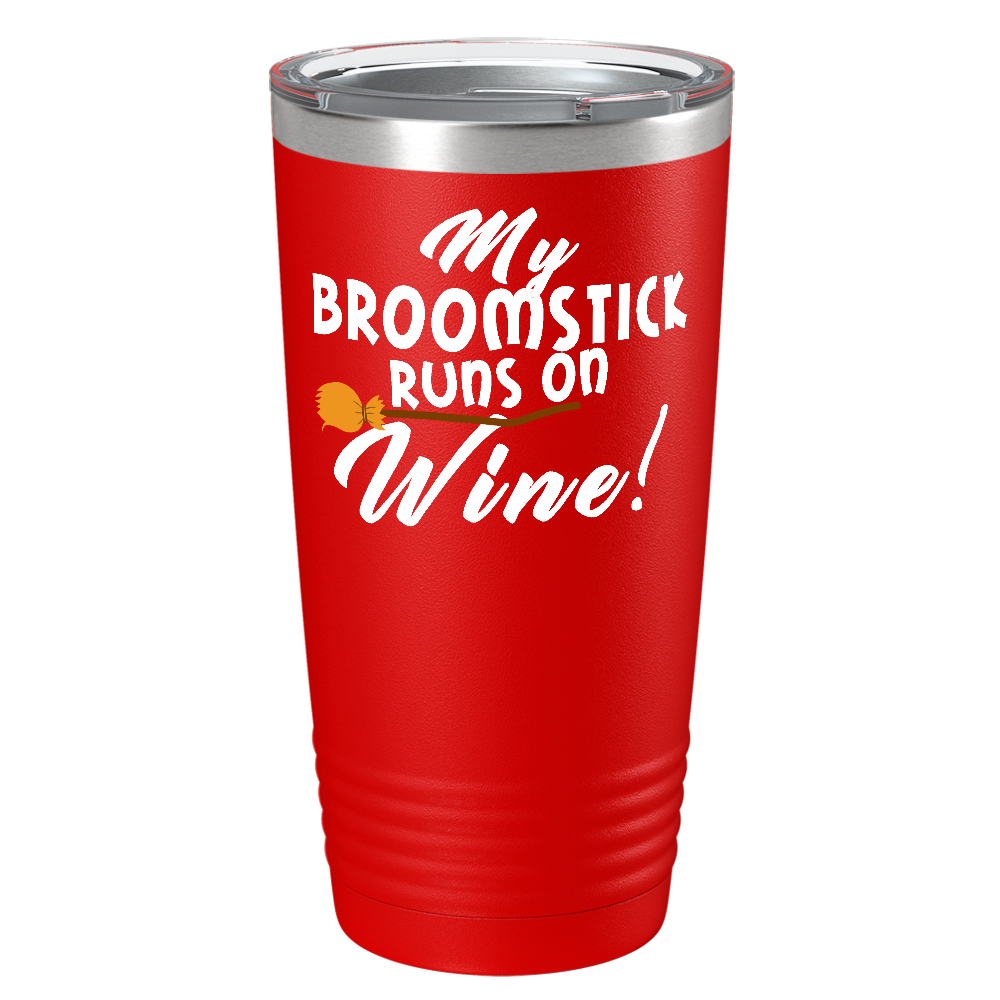 My Broomstick Runs on Wine on Stainless Steel Halloween Tumbler