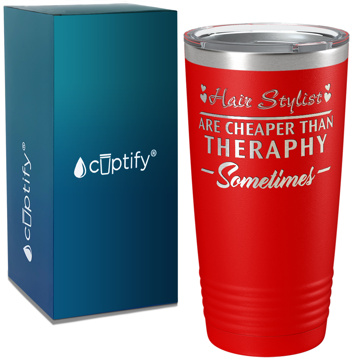 Hair Stylist are Cheaper Than Theraphy on 20oz Tumbler