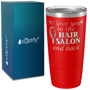 I Love you to the Hair Salon 20oz Tumbler