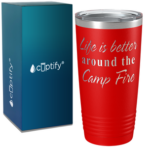 Life is Better Around the Camp Fire on Camping 20oz Tumbler