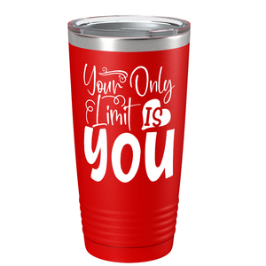 Your Only Limit Is You on Stainless Steel Inspirational Tumbler