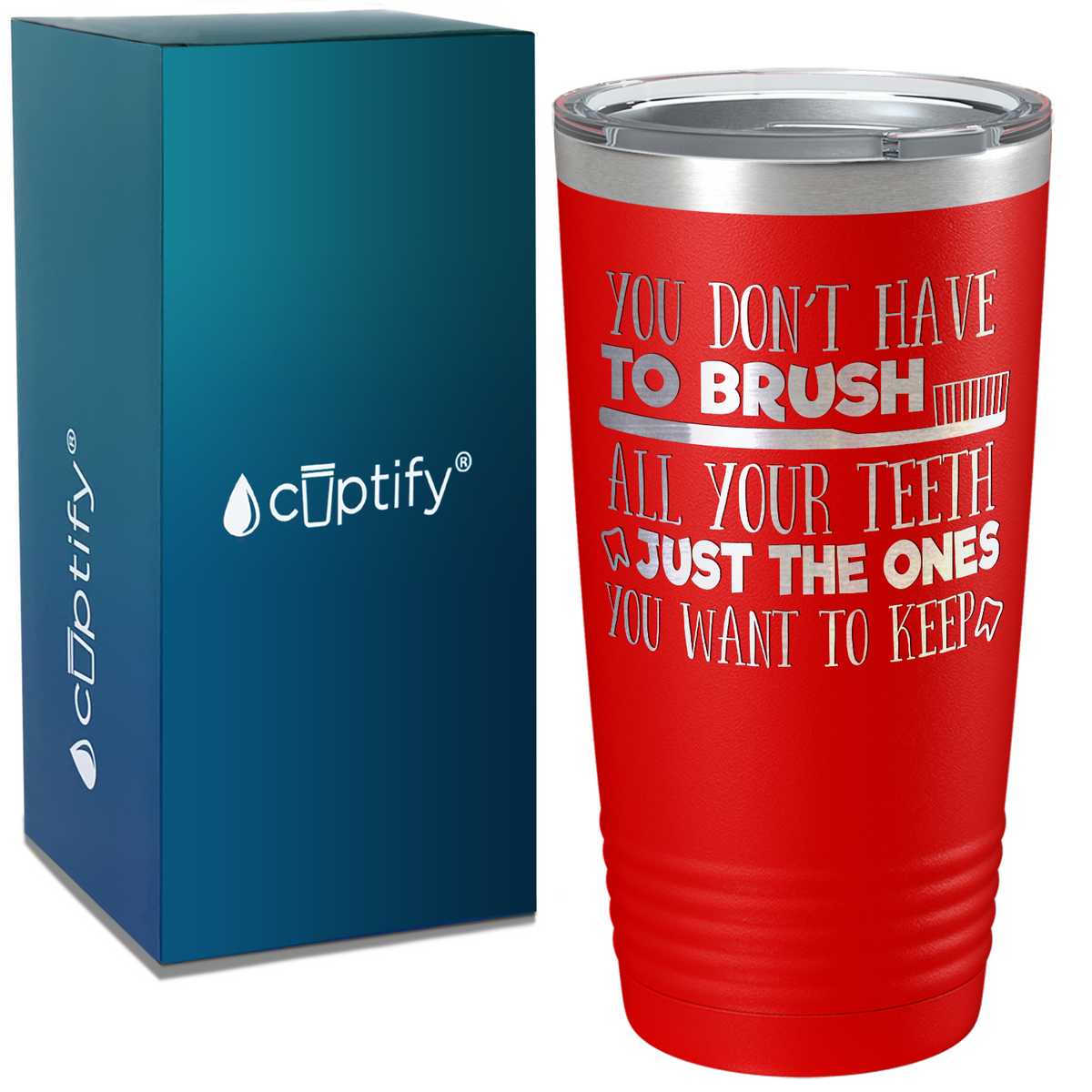 You Don't have to Brush on Dentist 20oz Tumbler
