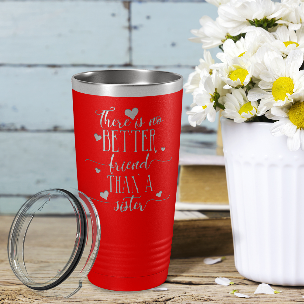 There is no Better Friend than a Sister on Red 20 oz Stainless Steel Ringneck Tumbler