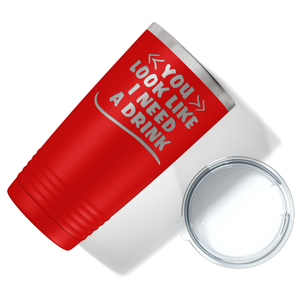 You Look Like I Need Drink on Red 20 oz Stainless Steel Ringneck Tumbler