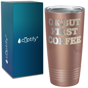 OK but first Coffee on Coffee 20oz Tumbler