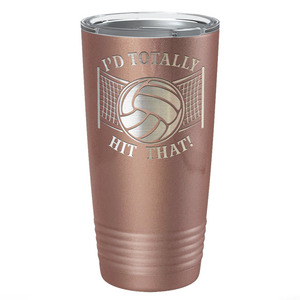 I'd Totally Hit That Laser Engraved on Stainless Steel Volleyball Tumbler