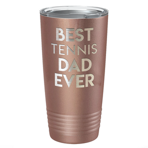 Best Tennis Dad Ever Laser Engraved on Stainless Steel Tennis Tumbler