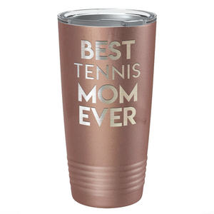 Best Tennis Mom Ever Laser Engraved on Stainless Steel Tennis Tumbler