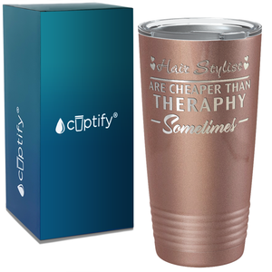 Hair Stylist are Cheaper Than Theraphy on 20oz Tumbler