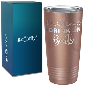 I'm Outdoorsy I Drink on Boats on White 20 oz Stainless Steel Tumbler