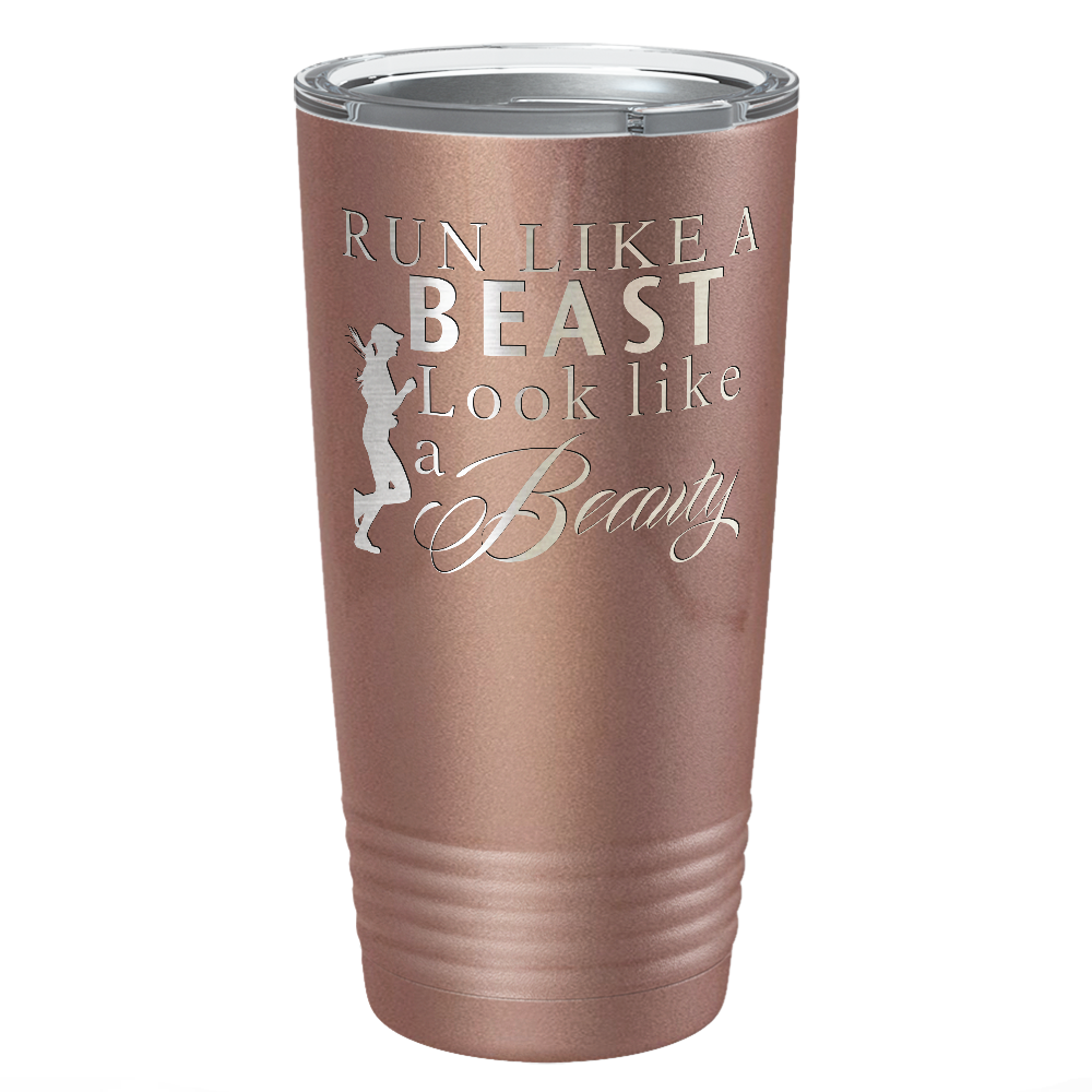 Run Like a Beast Look Like a Beauty Laser Engraved on Stainless Steel Cross Country Tumbler